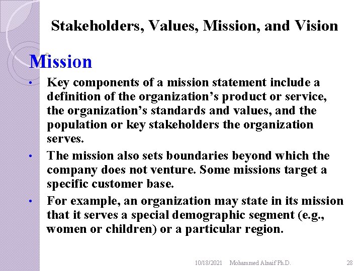 Stakeholders, Values, Mission, and Vision Mission • • • Key components of a mission