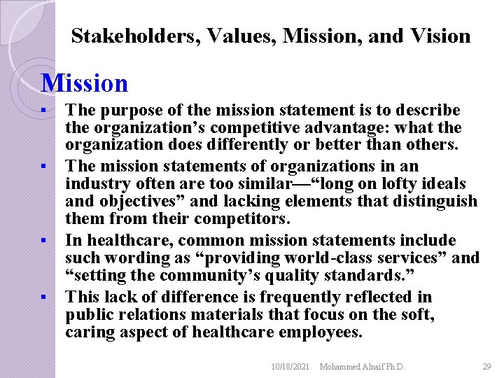 Stakeholders, Values, Mission, and Vision Mission § § The purpose of the mission statement