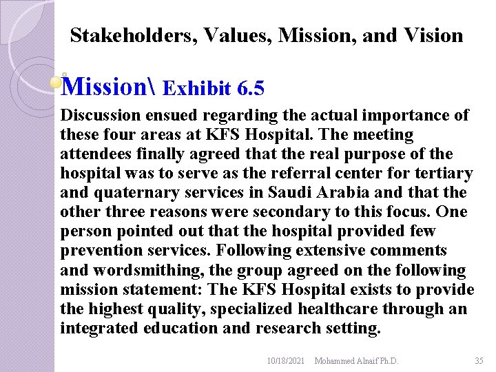 Stakeholders, Values, Mission, and Vision Mission Exhibit 6. 5 Discussion ensued regarding the actual