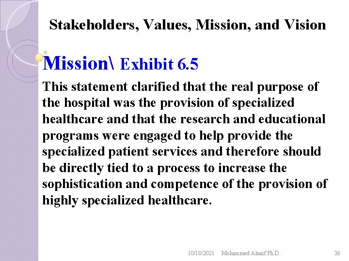 Stakeholders, Values, Mission, and Vision Mission Exhibit 6. 5 This statement clarified that the