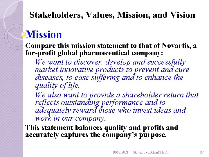 Stakeholders, Values, Mission, and Vision Mission Compare this mission statement to that of Novartis,