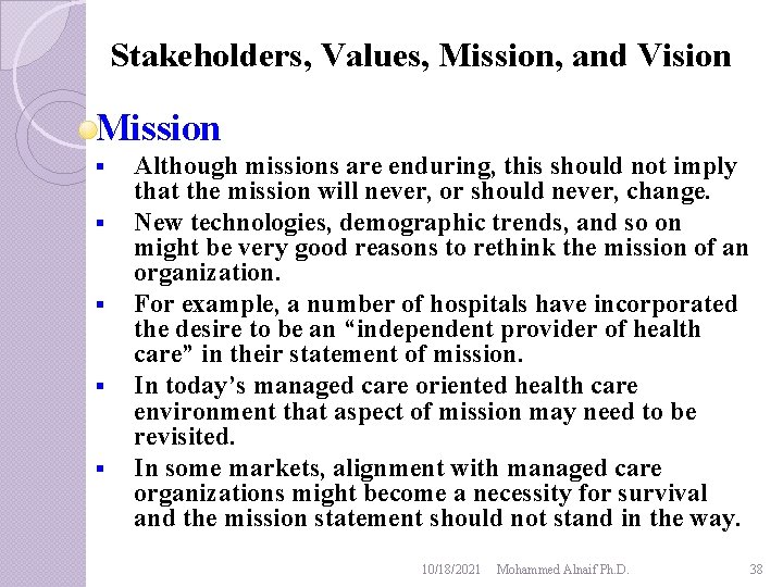 Stakeholders, Values, Mission, and Vision Mission § § § Although missions are enduring, this