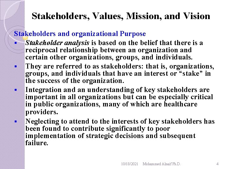 Stakeholders, Values, Mission, and Vision Stakeholders and organizational Purpose § Stakeholder analysis is based