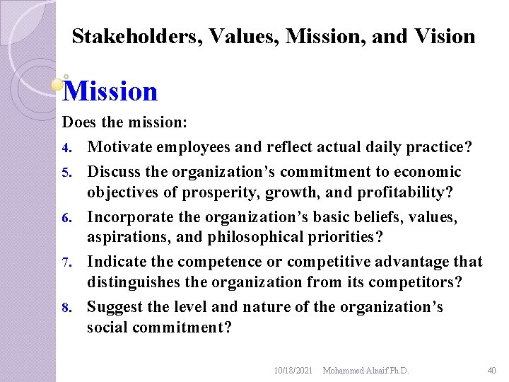 Stakeholders, Values, Mission, and Vision Mission Does the mission: 4. Motivate employees and reflect