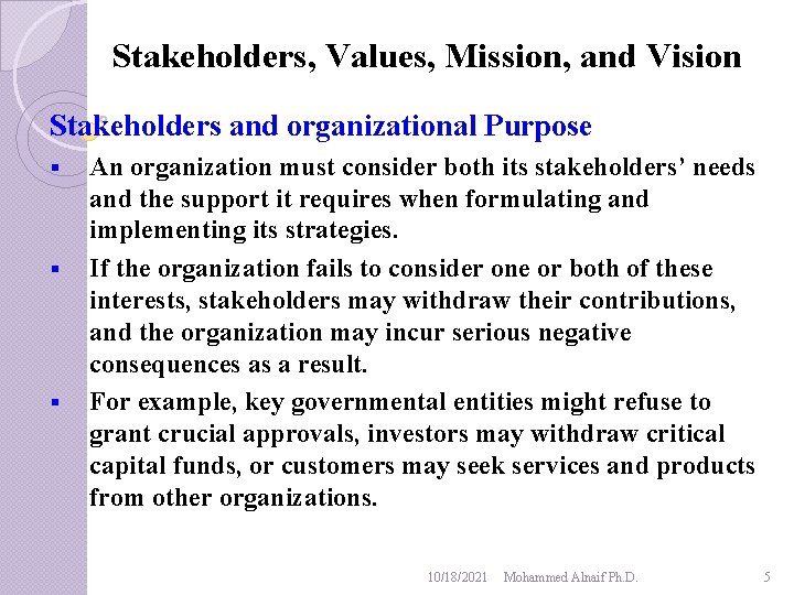 Stakeholders, Values, Mission, and Vision Stakeholders and organizational Purpose § § § An organization