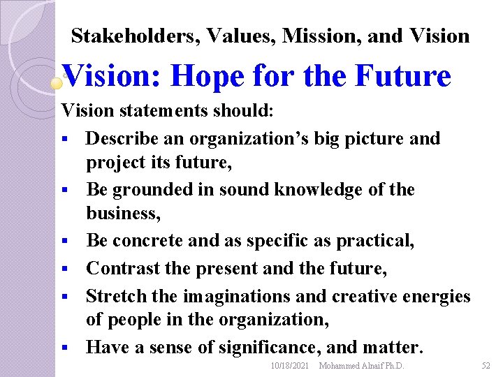 Stakeholders, Values, Mission, and Vision: Hope for the Future Vision statements should: § Describe