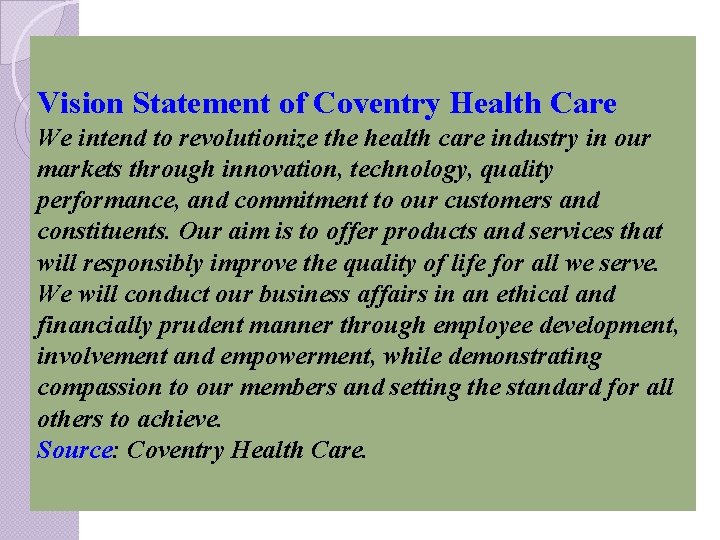 Vision Statement of Coventry Health Care We intend to revolutionize the health care industry