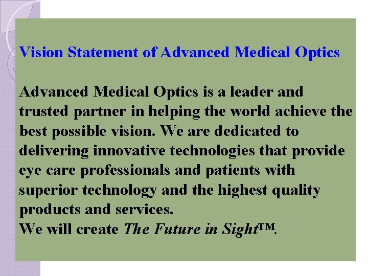 Vision Statement of Advanced Medical Optics is a leader and trusted partner in helping