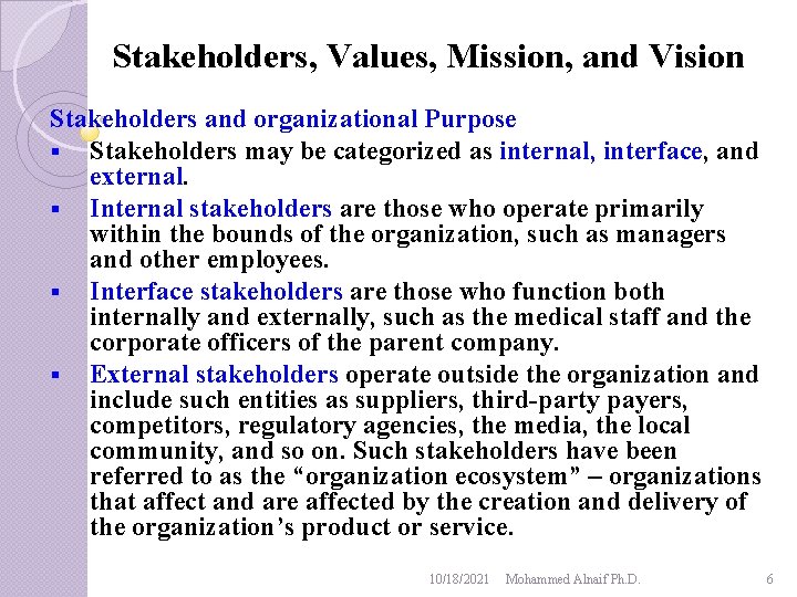 Stakeholders, Values, Mission, and Vision Stakeholders and organizational Purpose § Stakeholders may be categorized