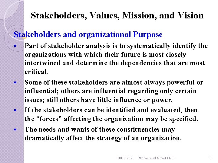 Stakeholders, Values, Mission, and Vision Stakeholders and organizational Purpose § § Part of stakeholder