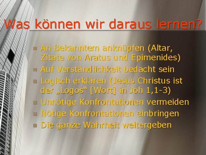 Was können wir daraus lernen? n n n An Bekanntem anknüpfen (Altar, Zitate von