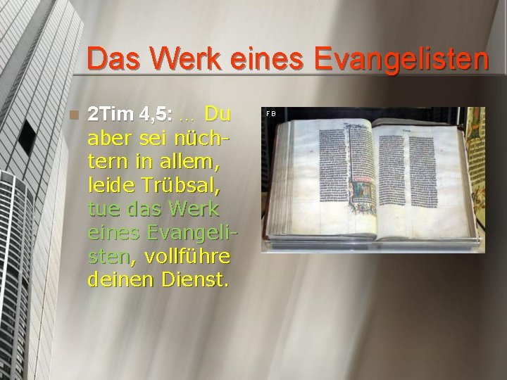 Das Werk eines Evangelisten n 2 Tim 4, 5: … Du aber sei nüchtern