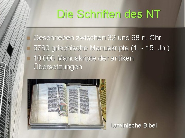 Die Schriften des NT n n n Geschrieben zwischen 32 und 98 n. Chr.