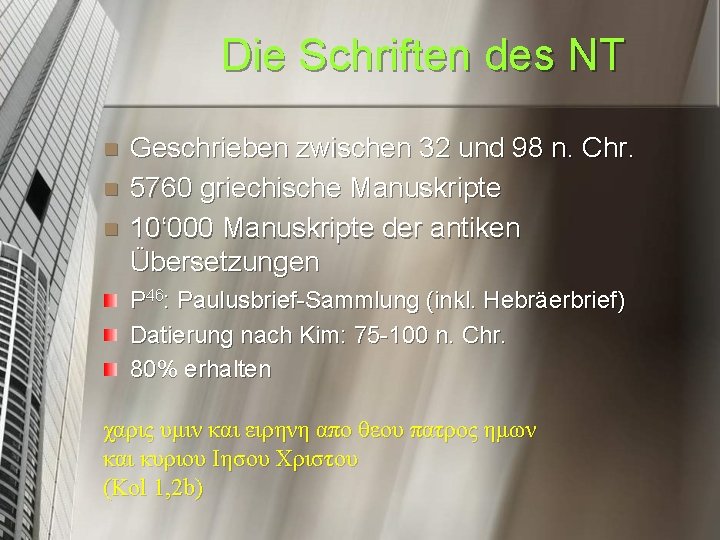 Die Schriften des NT n n n Geschrieben zwischen 32 und 98 n. Chr.