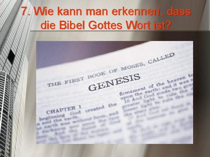 7. Wie kann man erkennen, dass die Bibel Gottes Wort ist? 