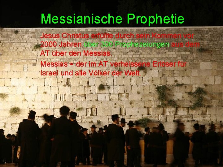 Messianische Prophetie n n Jesus Christus erfüllte durch sein Kommen vor 2000 Jahren über