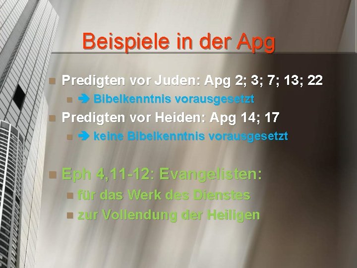 Beispiele in der Apg n Predigten vor Juden: Apg 2; 3; 7; 13; 22