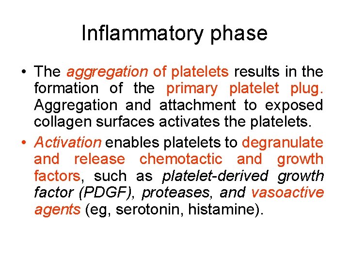 Inflammatory phase • The aggregation of platelets results in the formation of the primary