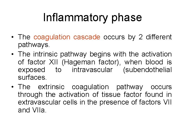 Inflammatory phase • The coagulation cascade occurs by 2 different pathways. • The intrinsic