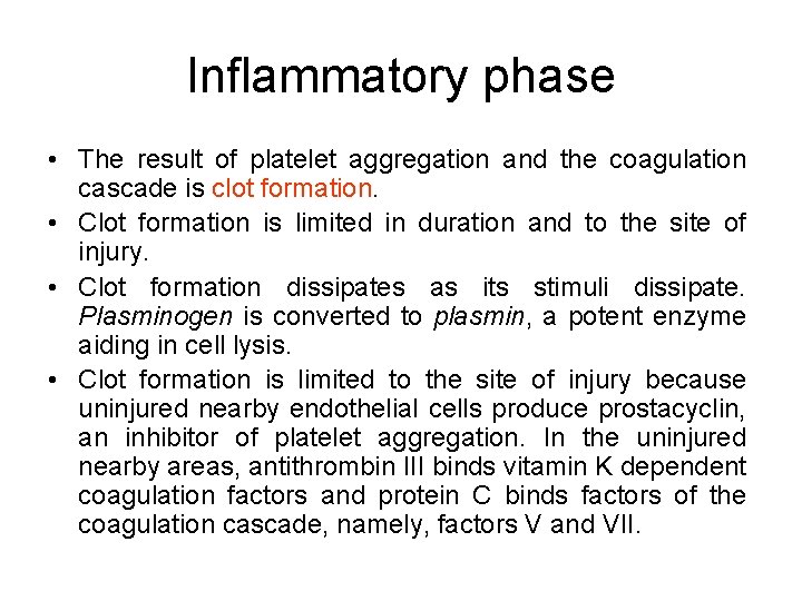 Inflammatory phase • The result of platelet aggregation and the coagulation cascade is clot