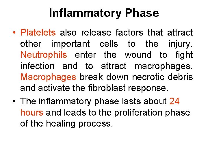 Inflammatory Phase • Platelets also release factors that attract other important cells to the