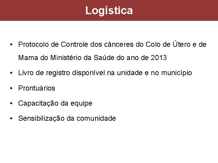 Logística • Protocolo de Controle dos cânceres do Colo de Útero e de Mama