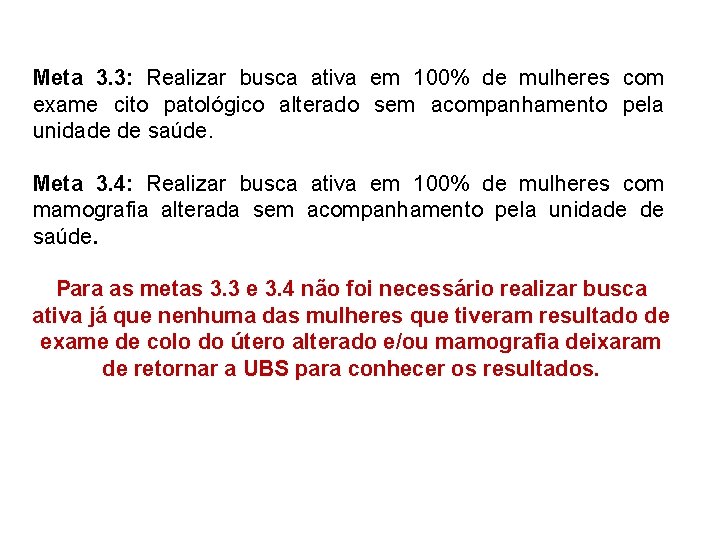 Meta 3. 3: Realizar busca ativa em 100% de mulheres com exame cito patológico