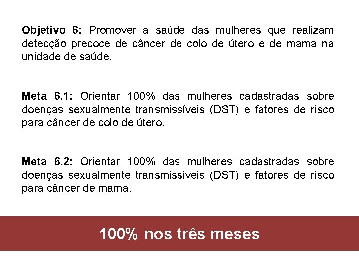 Objetivo 6: Promover a saúde das mulheres que realizam detecção precoce de câncer de