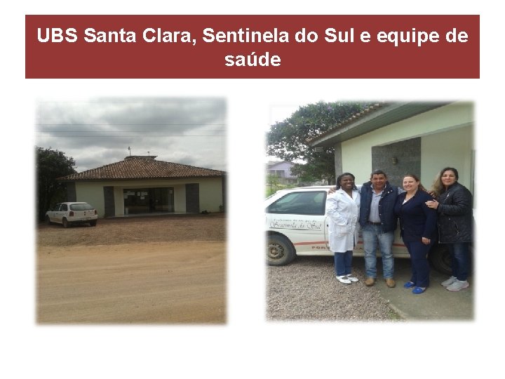 UBS Santa Clara, Sentinela do Sul e equipe de saúde 