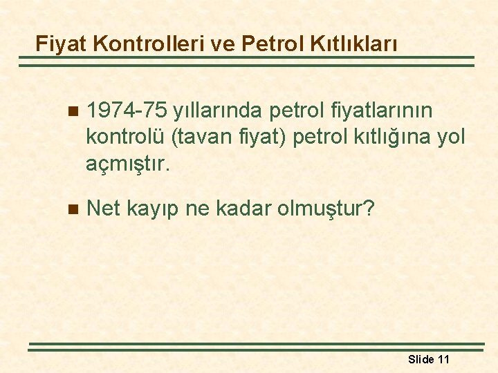 Fiyat Kontrolleri ve Petrol Kıtlıkları n 1974 -75 yıllarında petrol fiyatlarının kontrolü (tavan fiyat)