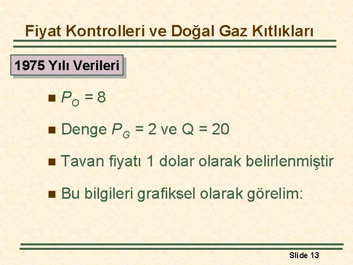 Fiyat Kontrolleri ve Doğal Gaz Kıtlıkları 1975 Yılı Verileri n PO = 8 n