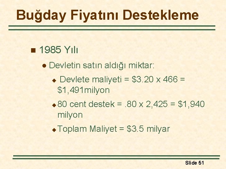 Buğday Fiyatını Destekleme n 1985 Yılı l Devletin satın aldığı miktar: u u u