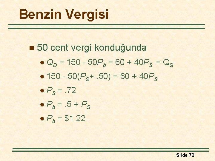 Benzin Vergisi n 50 cent vergi konduğunda l QD = 150 - 50 Pb