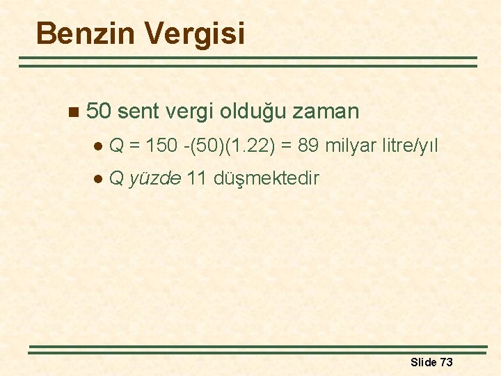 Benzin Vergisi n 50 sent vergi olduğu zaman l Q = 150 -(50)(1. 22)