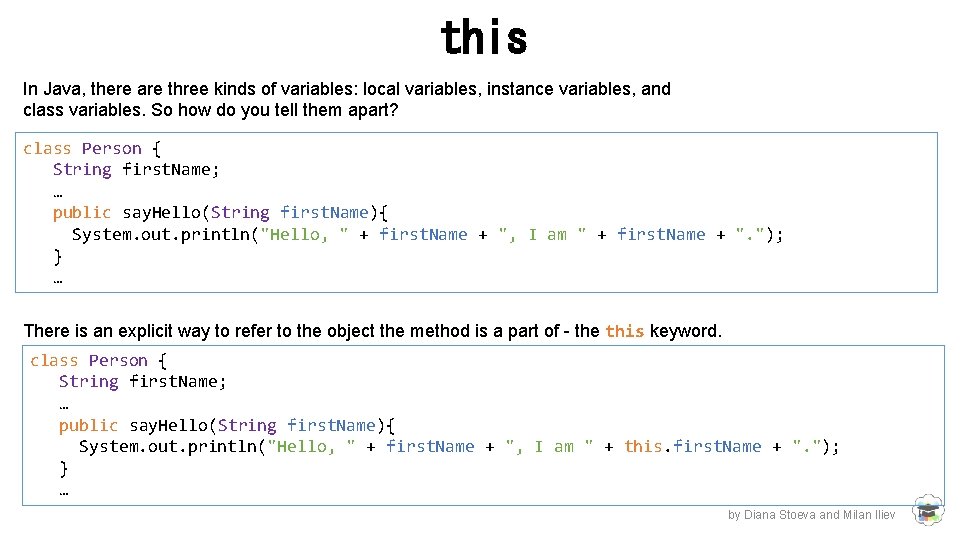 this In Java, there are three kinds of variables: local variables, instance variables, and this In Java, there are three kinds of variables: local variables, instance variables, and