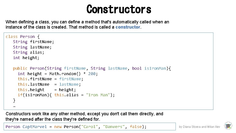 Constructors When defining a class, you can define a method that's automatically called when Constructors When defining a class, you can define a method that's automatically called when
