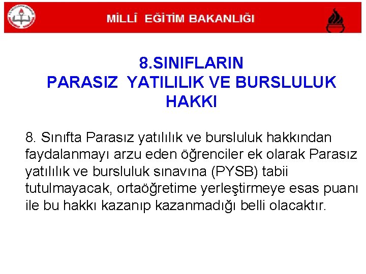 MİLLÎ EĞİTİM BAKANLIĞI 8. SINIFLARIN PARASIZ YATILILIK VE BURSLULUK HAKKI 8. Sınıfta Parasız yatılılık