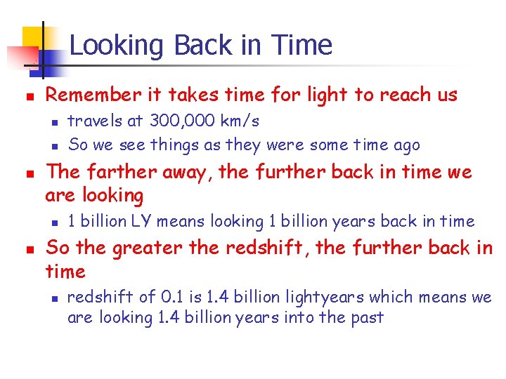 Looking Back in Time n Remember it takes time for light to reach us