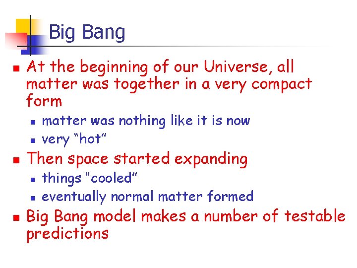 Big Bang n At the beginning of our Universe, all matter was together in