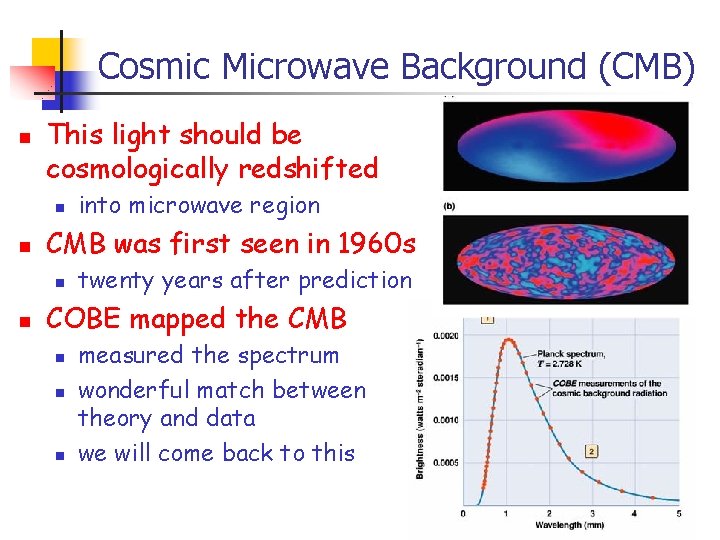 Cosmic Microwave Background (CMB) n This light should be cosmologically redshifted n n CMB