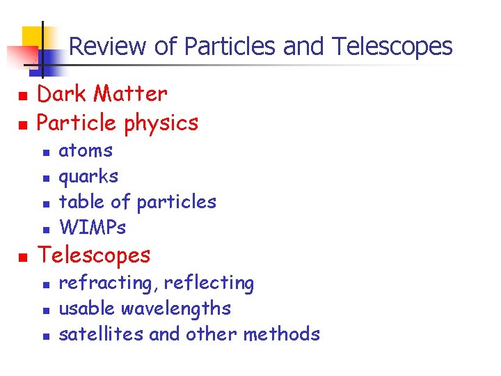 Review of Particles and Telescopes n n Dark Matter Particle physics n n n