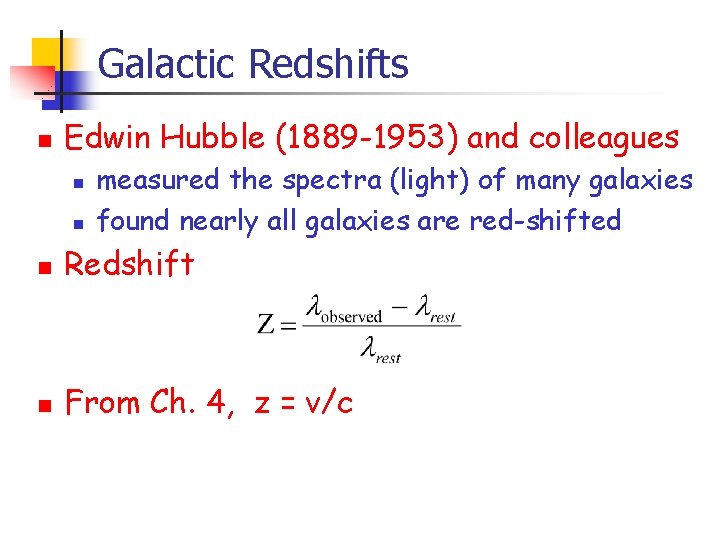Galactic Redshifts n Edwin Hubble (1889 -1953) and colleagues n n measured the spectra