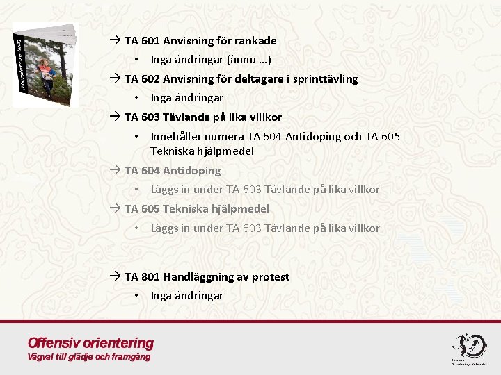  TA 601 Anvisning för rankade • Inga ändringar (ännu …) TA 602 Anvisning