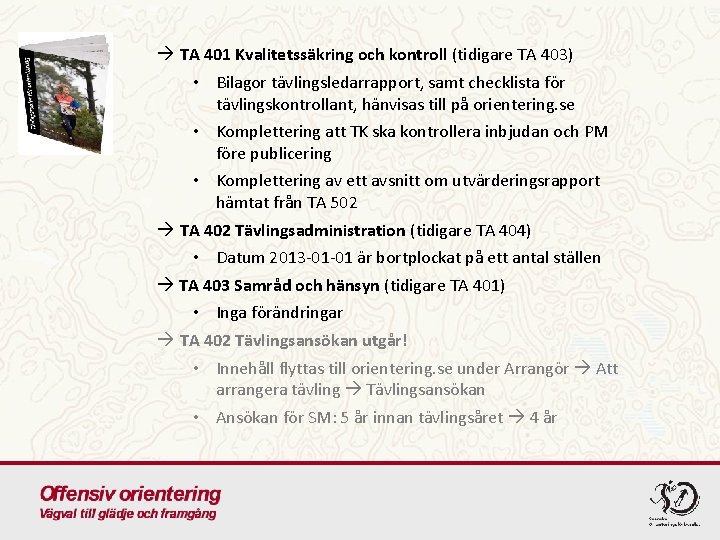  TA 401 Kvalitetssäkring och kontroll (tidigare TA 403) • Bilagor tävlingsledarrapport, samt checklista