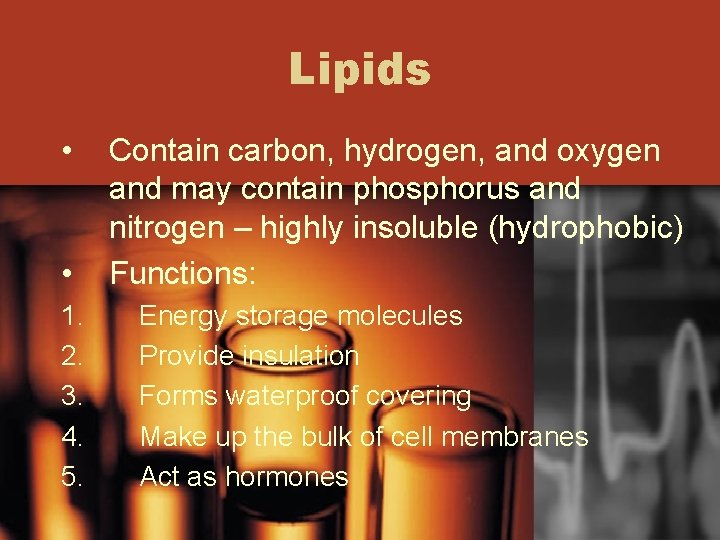 Lipids • • 1. 2. 3. 4. 5. Contain carbon, hydrogen, and oxygen and