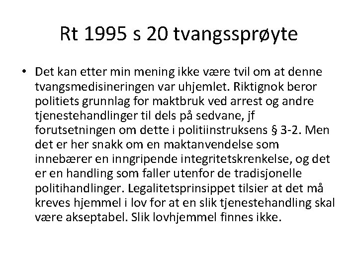 Rt 1995 s 20 tvangssprøyte • Det kan etter min mening ikke være tvil