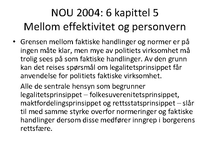 NOU 2004: 6 kapittel 5 Mellom effektivitet og personvern • Grensen mellom faktiske handlinger