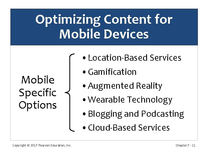 Optimizing Content for Mobile Devices Mobile Specific Options Copyright © 2017 Pearson Education, Inc.