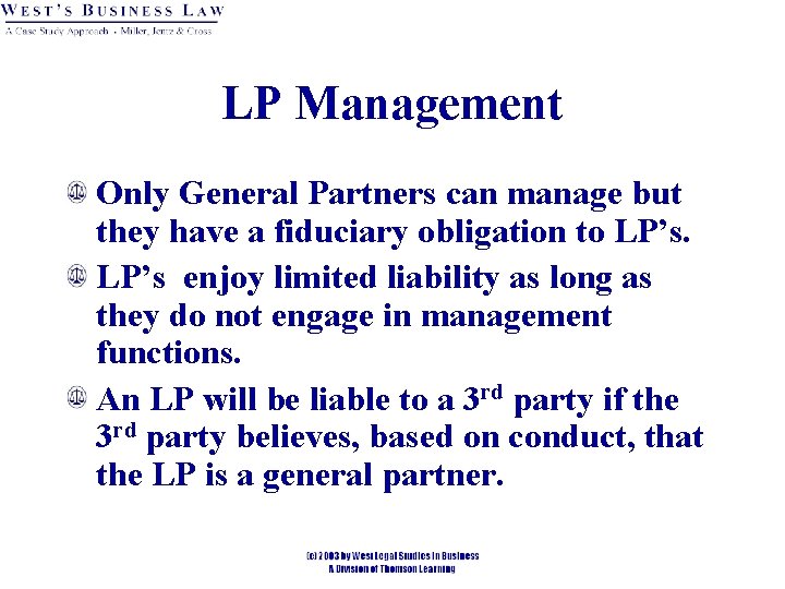 LP Management Only General Partners can manage but they have a fiduciary obligation to