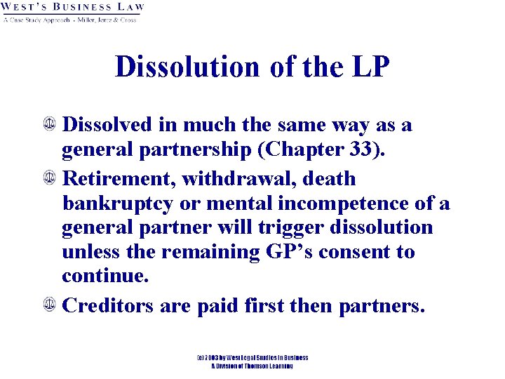Dissolution of the LP Dissolved in much the same way as a general partnership